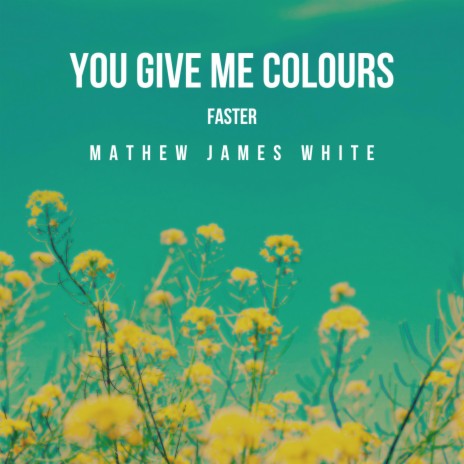 You Give Me Colours (Faster) | Boomplay Music