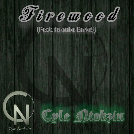 Firewood ft. Asambe EmKaY