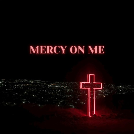 Mercy on Me