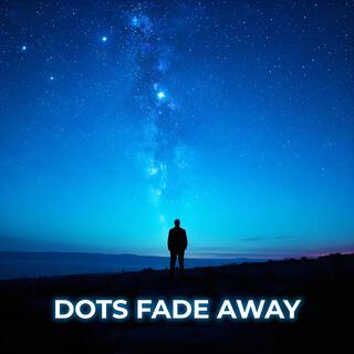 Dots Fade Away