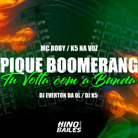 Pique Boomerang Tu Volta Com a Bunda ft. DJ K5, K5 Na Voz & Mc Roby | Boomplay Music