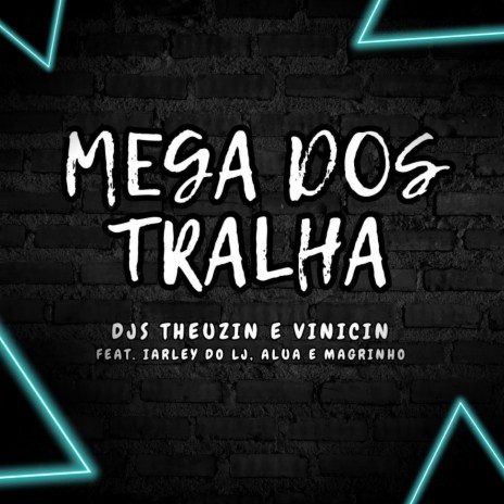 Mega dos Tralha ft. Dj Vinicin, DJ IARLEY DO LJ, Mc Magrinho & ALUA | Boomplay Music