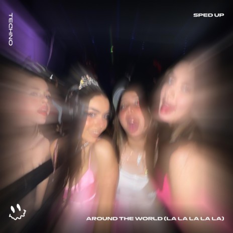 AROUND THE WORLD (LA LA LA LA LA) - (TECHNO SPED UP) ft. BASSTON & Tazzy | Boomplay Music