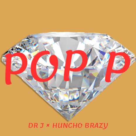 POP P ft. Huncho Brazy | Boomplay Music