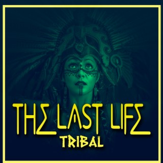 The Last Life (Tribal)