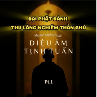 Chú Lăng Nghiêm (Tiếng Việt) pt.1 - Diệu Âm Tịnh Tuấn