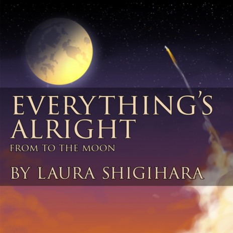 Everything's Alright (From To the Moon)