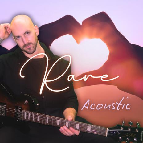 Rare (Acoustic) | Boomplay Music