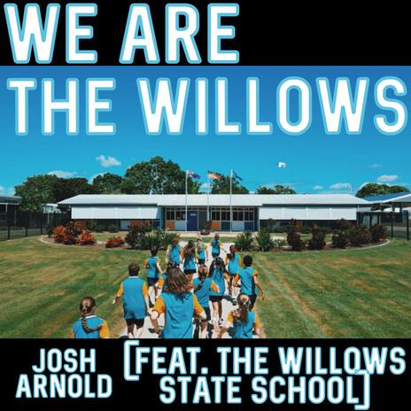 We are The Willows ft. The Willows State School | Boomplay Music