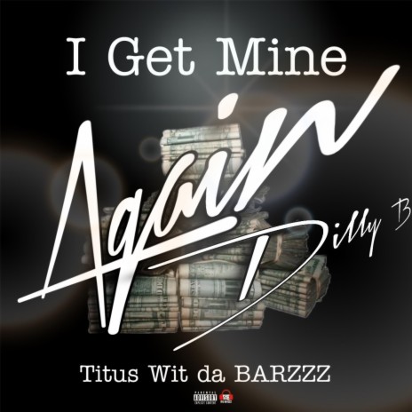 I Get Mine Again (with Dilly B) | Boomplay Music