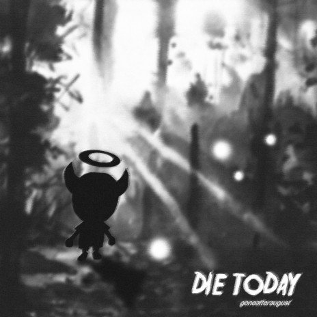 die today