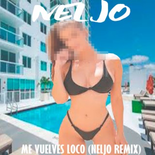 Me Vuelves Loco (Neljo Remix)