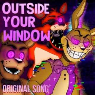 Outside Your Window