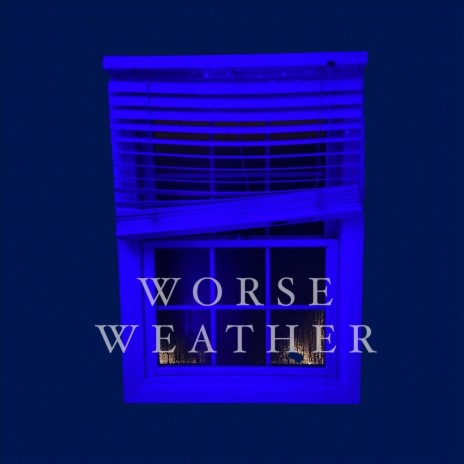 Worse Weather | Boomplay Music