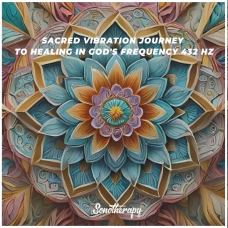 Sacred Vibration Journey to Healing in God's Frequency 432 Hz