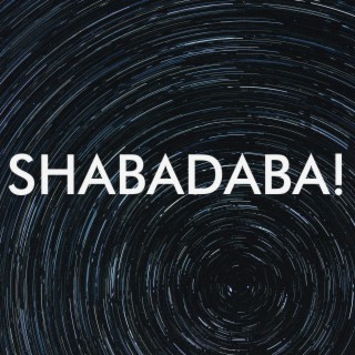 Shabadaba!