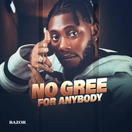 no gree for anybody | Boomplay Music