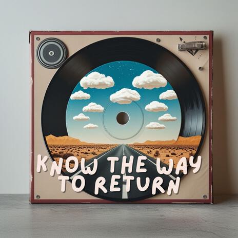 Know the Way to Return | Boomplay Music