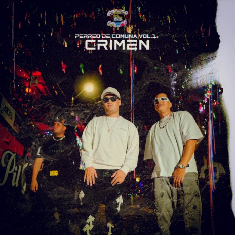 PERREO DE COMUNA VOL.1: CRIMEN ft. Onyl, Nacho Gomez & Pway Music | Boomplay Music