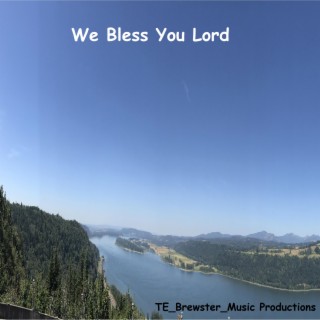 We Bless You Lord