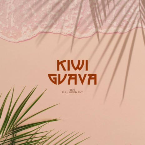 Kiwi Guava | Boomplay Music