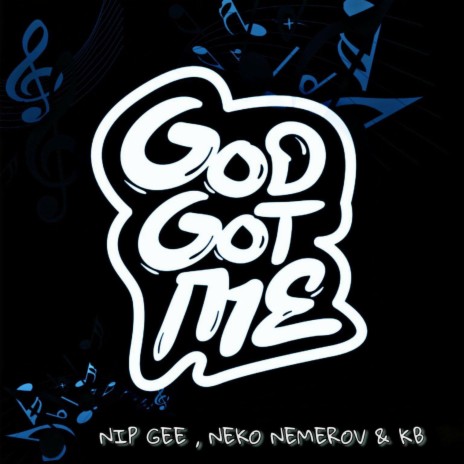 God Got Me ft. KB & Neko Nemerov