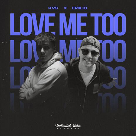 Love Me Too ft. Emilio | Boomplay Music