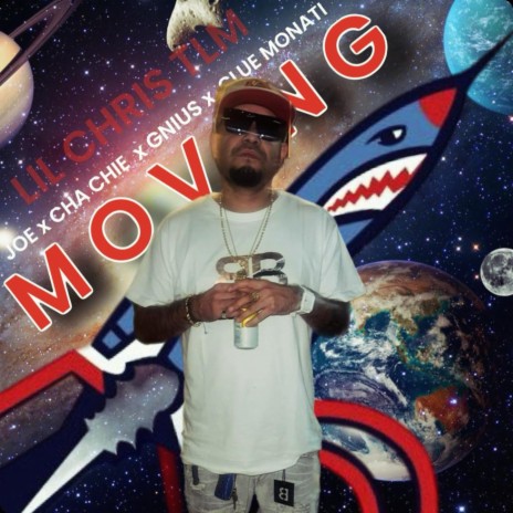 MOVING ft. J.o.e, Cha Chie, Gniustlm, Clue Monati & Lil Chris Tlm