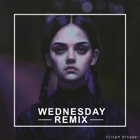 WEDNESDAY (ELSHAM REMIX) ft. ON$rA & MELLOH | Boomplay Music