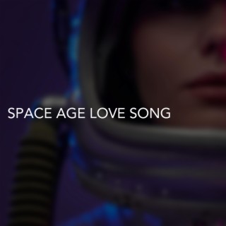 Space Age Love Song lyrics | Boomplay Music