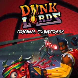 Dunk Lords (Original Video Game Soundtrack)