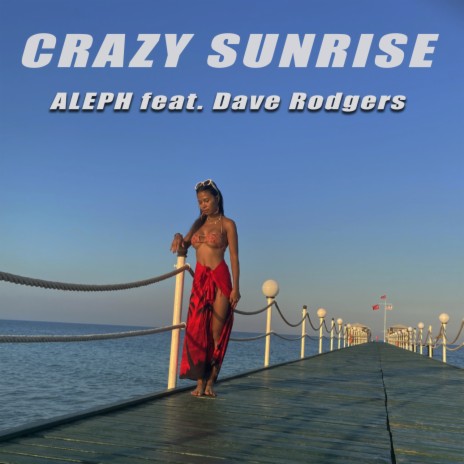 Crazy Sunrise ft. Dave Rodgers | Boomplay Music