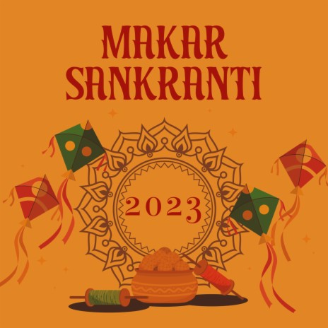 Makar Sankranti 2023 ft. Indian Heart | Boomplay Music