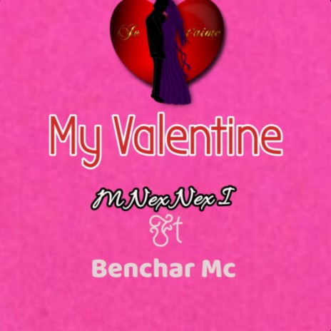 My Valentine ft. Benchar MC | Boomplay Music