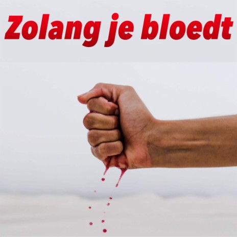 Zolang je bloedt