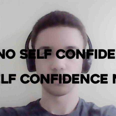 No Self Confidence | Boomplay Music