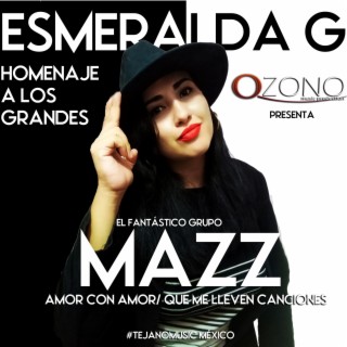 Medley Mazz: Amor con amor/ Que me lleven canciones