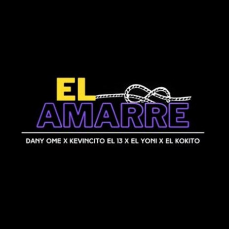 El Amarre ft. EL KOKITO, KEVINCITOEL13 & EL_YONI | Boomplay Music