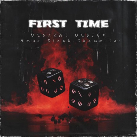 First Time ft. Desifx & Amar Singh Chamkila | Boomplay Music