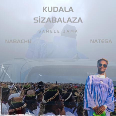 Kudala Sizabalaza(NABACHU)