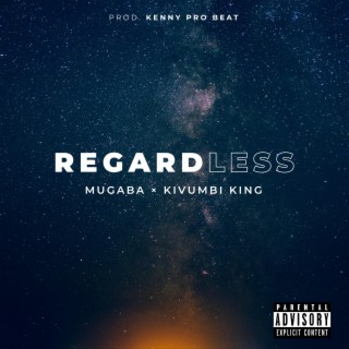 Regardless ft. Kivumbi King lyrics | Boomplay Music