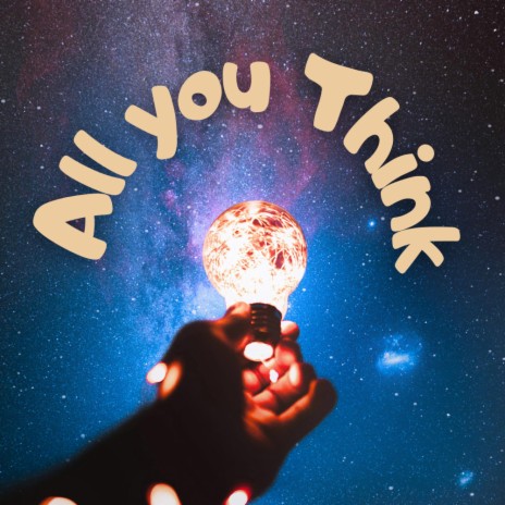 All you Think