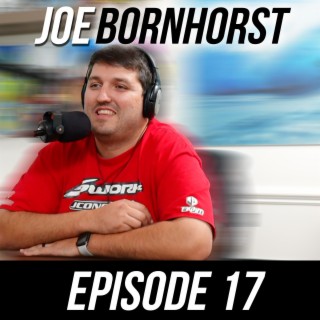 Episode #17 - Joe Bornhorst (Part 1)