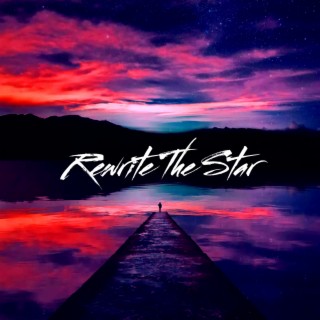 Rewrite The Stars lyrics | Boomplay Music