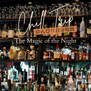 Chill Trip:のんびり自分時間 - The Magic of the Night