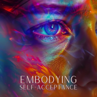 Embodying Self-Acceptance