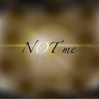 NØT me (Pre-Release)