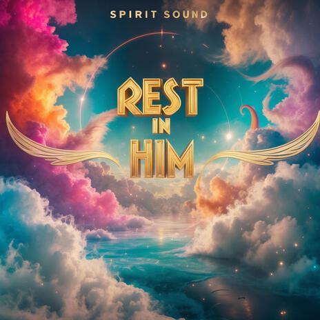 Rest In Him | Boomplay Music