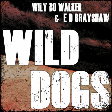 Wild Dogs ft. E D Brayshaw | Boomplay Music