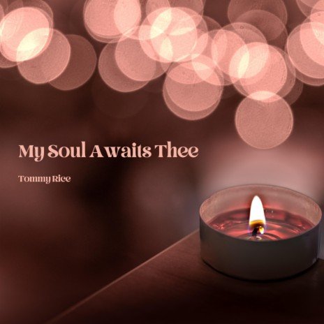 My Soul Awaits Thee | Boomplay Music